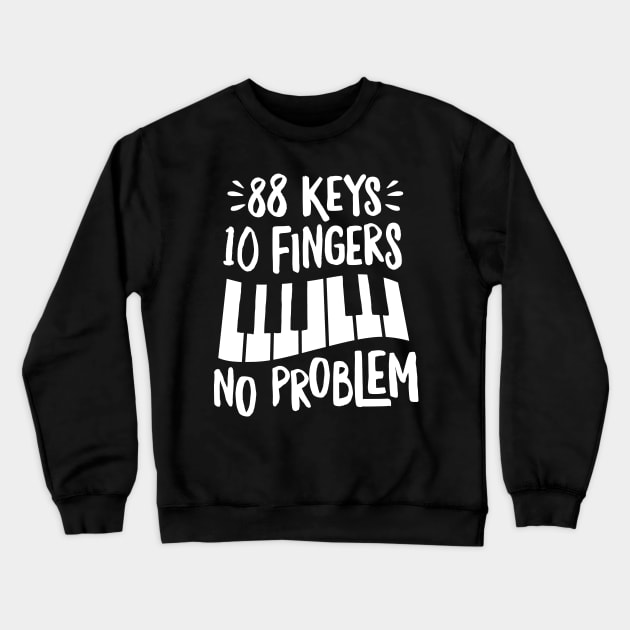 88 Keys 10 Fingers No Problem Crewneck Sweatshirt by DetourShirts